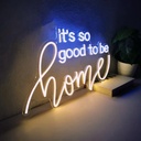 It's So Good To Be Home Neon Sign Light