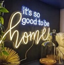 It's So Good To Be Home Neon Sign Light
