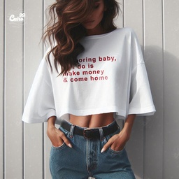 I'm Boring Baby All I Do Is Make Money &amp; Come Home كروب توب اوفر سايز باللون الابيض